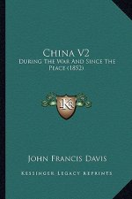 China V2: During The War And Since The Peace (1852)