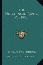 The Hutchinson Papers V2 (1865)