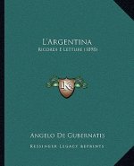 L'Argentina: Ricordi E Letture (1898)
