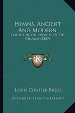 Hymns, Ancient And Modern: For Use In The Services Of The Church (1867)