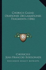 Choricii Gazaei Orationes Declamationes Fragmenta (1846)