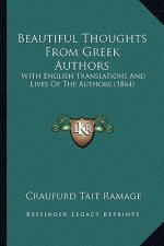 Beautiful Thoughts From Greek Authors: With English Translations And Lives Of The Authors (1864)