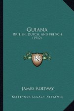 Guiana: British, Dutch, And French (1912)