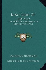 King John Of Jingalo: The Story Of A Monarch In Difficulties (1912)