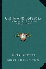 China And Formosa: The Story Of A Successful Mission (1898)