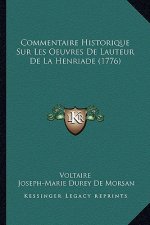 Commentaire Historique Sur Les Oeuvres De Lauteur De La Henriade (1776)