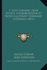 C. Julii Caesaris, Quae Extant, Interpretatione Et Notis Illustravit Johannes Godvinus (1813)