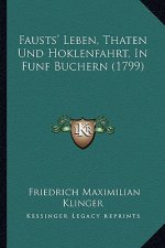 Fausts' Leben, Thaten Und Hoklenfahrt, In Funf Buchern (1799)