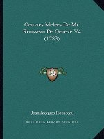 Oeuvres Melees De Mr. Rousseau De Geneve V4 (1783)