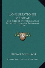 Consultationes Medicae: Sive, Sylloge Epistolarum Cum Responsis Hermanni Boerhaave (1750)