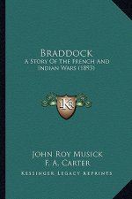 Braddock: A Story Of The French And Indian Wars (1893)