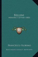 Bellini: Memorie E Lettere (1882)