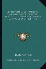 Conjectures Sur Les Memoires Originaux Dont Il Paroit Que Moyse S' Est Servi Pour Composer Le Livre De La Genese (1753)