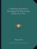 Collections Towards A Description Of The County Of Devon (1791)