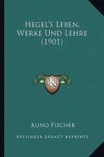 Hegel's Leben, Werke Und Lehre (1901)
