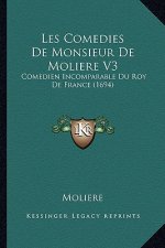 Les Comedies De Monsieur De Moliere V3: Comedien Incomparable Du Roy De France (1694)