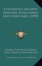 Coleridge's Ancient Mariner, Kubla Khan And Christabel (1898)