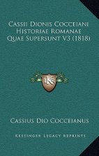 Cassii Dionis Cocceiani Historiae Romanae Quae Supersunt V3 (1818)