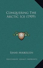Conquering The Arctic Ice (1909)