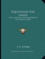 Equitation For Ladies: Style, Fashion, And Manners In The Saddle (1874)