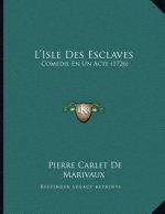 L'Isle Des Esclaves: Comedie En Un Acte (1726)