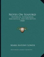 Notes On Seaford: Historical, Antiquarian, Anecdotical, And Descriptive (1868)