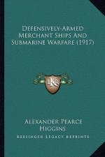 Defensively-Armed Merchant Ships And Submarine Warfare (1917)