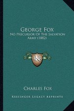 George Fox: No Precursor Of The Salvation Army (1882)