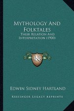 Mythology And Folktales: Their Relation And Interpretation (1900)