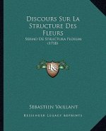 Discours Sur La Structure Des Fleurs: Sermo De Structura Florum (1718)
