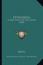Ethelreda: A True Story For The Young (1884)