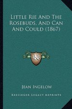 Little Rie And The Rosebuds, And Can And Could (1867)
