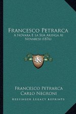 Francesco Petrarca: A Novara E La Sua Aringa Ai Novaresi (1876)