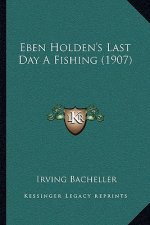 Eben Holden's Last Day A Fishing (1907)