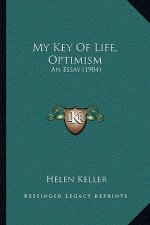 My Key Of Life, Optimism: An Essay (1904)