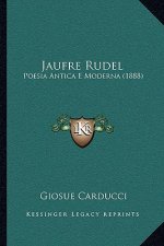 Jaufre Rudel: Poesia Antica E Moderna (1888)