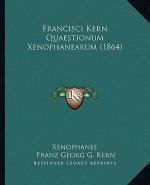 Francisci Kern Quaestionum Xenophanearum (1864)