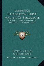 Laurence Chaderton, First Master Of Emmanuel: Richard Farmer, Master Of Emmanuel, An Essay (1884)