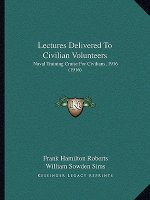 Lectures Delivered To Civilian Volunteers: Naval Training Cruise For Civilians, 1916 (1916)