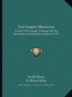 Fort Sumter Memorial: The Fall Of Fort Sumter; Replacing The Flag Upon Sumter; General Robert Anderson (1915)