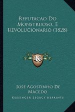 Refutacao Do Monstruoso, E Revolucionario (1828)