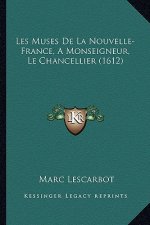 Les Muses De La Nouvelle-France, A Monseigneur, Le Chancellier (1612)