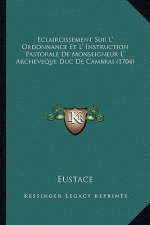 Eclaircissement Sur L' Ordonnance Et L' Instruction Pastorale De Monseigneur L' Archeveque Duc De Cambrai (1704)