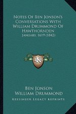 Notes Of Ben Jonson's Conversations With William Drummond Of Hawthornden: January, 1619 (1842)