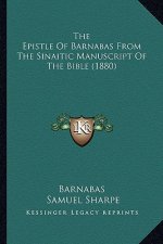 The Epistle Of Barnabas From The Sinaitic Manuscript Of The Bible (1880)