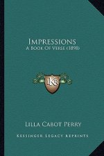 Impressions: A Book Of Verse (1898)