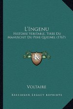 L'Ingenu: Histoire Veritable, Tiree Du Manuscrit Du Pere Quesnel (1767)