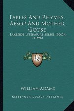 Fables And Rhymes, Aesop And Mother Goose: Lakeside Literature Series, Book 1 (1898)