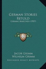 German Stories Retold: Grimms Marchen (1907)