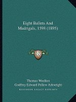 Eight Ballets And Madrigals, 1598 (1895)